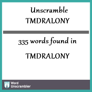 335 words unscrambled from tmdralony