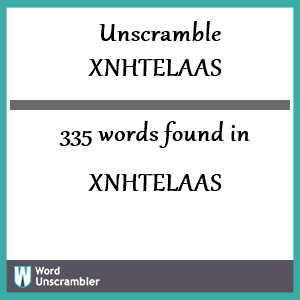 335 words unscrambled from xnhtelaas