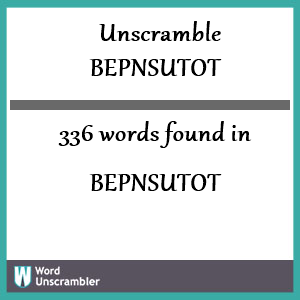336 words unscrambled from bepnsutot