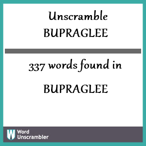 337 words unscrambled from bupraglee