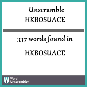 337 words unscrambled from hkbosuace