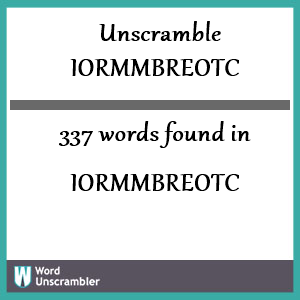337 words unscrambled from iormmbreotc