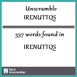 337 words unscrambled from irenuttqs