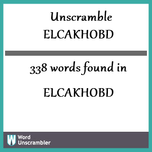 338 words unscrambled from elcakhobd