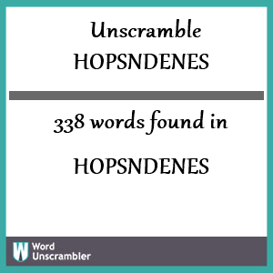 338 words unscrambled from hopsndenes