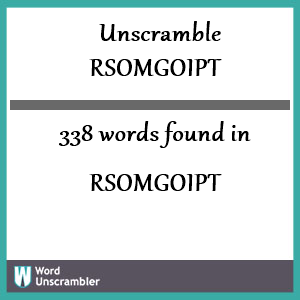 338 words unscrambled from rsomgoipt