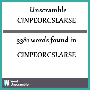 3381 words unscrambled from cinpeorcslarse