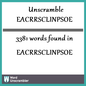 3381 words unscrambled from eacrrsclinpsoe