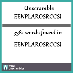 3381 words unscrambled from eenplarosrccsi