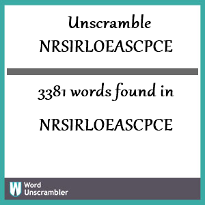 3381 words unscrambled from nrsirloeascpce