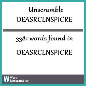 3381 words unscrambled from oeasrclnspicre