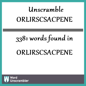 3381 words unscrambled from orlirscsacpene