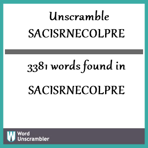3381 words unscrambled from sacisrnecolpre