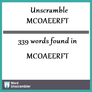 339 words unscrambled from mcoaeerft