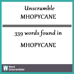 339 words unscrambled from mhopycane