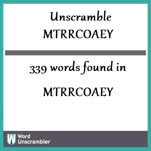 339 words unscrambled from mtrrcoaey