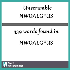 339 words unscrambled from nwoalgfus