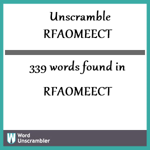 339 words unscrambled from rfaomeect