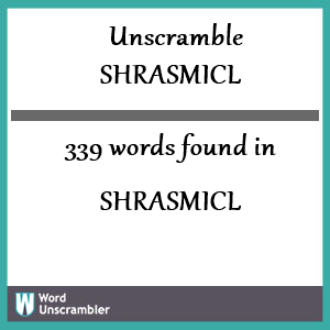 339 words unscrambled from shrasmicl