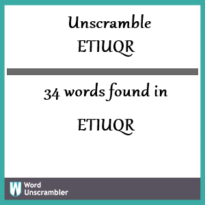 34 words unscrambled from etiuqr