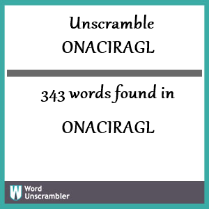 343 words unscrambled from onaciragl