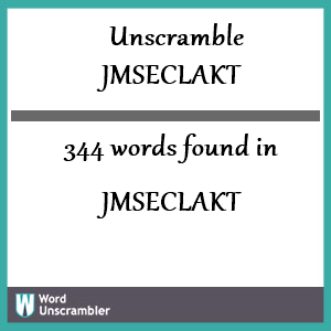 344 words unscrambled from jmseclakt