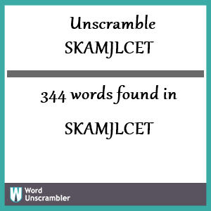 344 words unscrambled from skamjlcet