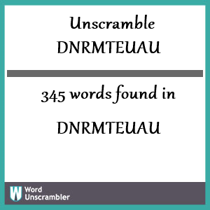 345 words unscrambled from dnrmteuau