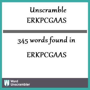 345 words unscrambled from erkpcgaas