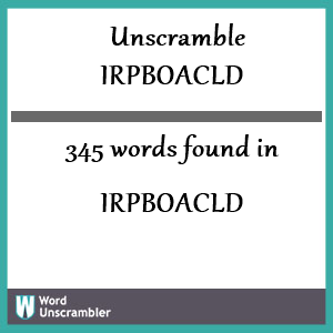345 words unscrambled from irpboacld