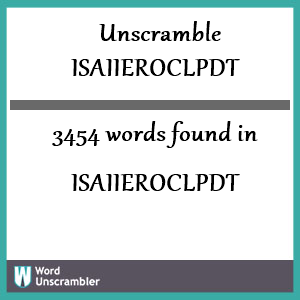 3454 words unscrambled from isaiieroclpdt