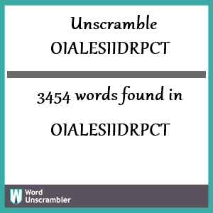 3454 words unscrambled from oialesiidrpct