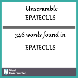 346 words unscrambled from epaieclls