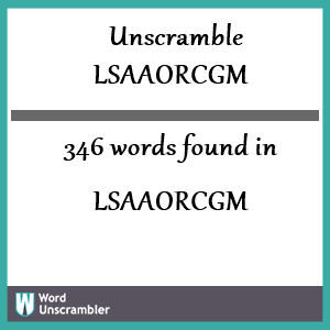 346 words unscrambled from lsaaorcgm