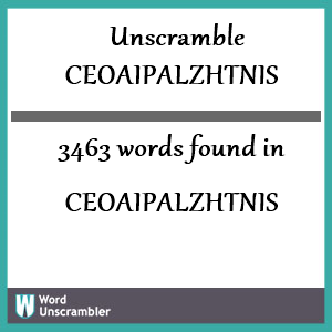 3463 words unscrambled from ceoaipalzhtnis