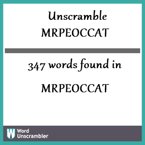 347 words unscrambled from mrpeoccat