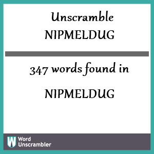 347 words unscrambled from nipmeldug