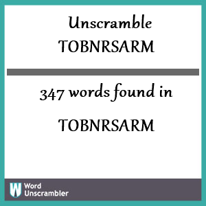 347 words unscrambled from tobnrsarm