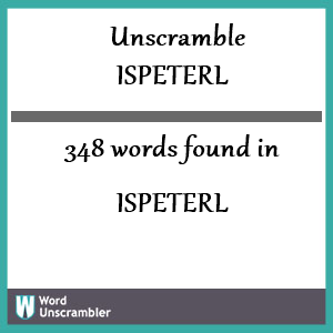 348 words unscrambled from ispeterl