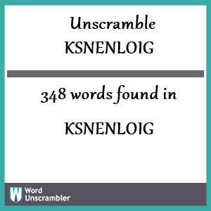 348 words unscrambled from ksnenloig