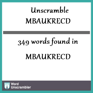 349 words unscrambled from mbaukrecd