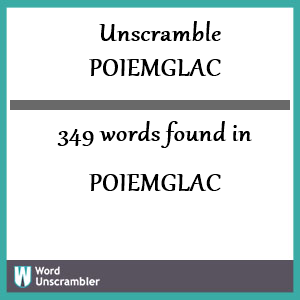 349 words unscrambled from poiemglac
