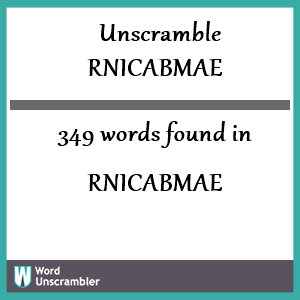 349 words unscrambled from rnicabmae