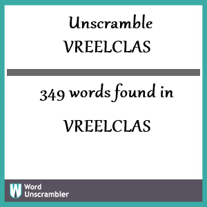 349 words unscrambled from vreelclas