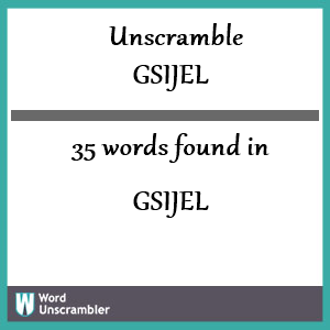 35 words unscrambled from gsijel