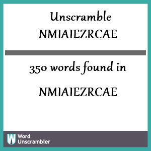 350 words unscrambled from nmiaiezrcae