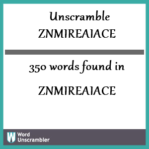 350 words unscrambled from znmireaiace