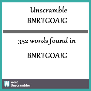 352 words unscrambled from bnrtgoaig