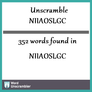 352 words unscrambled from niiaoslgc