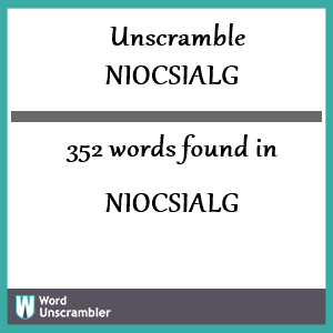 352 words unscrambled from niocsialg